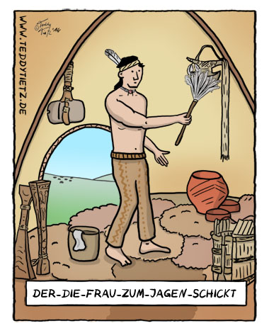 Teddy Tietz Cartoon der Kalenderwoche 5 - Der die Frau zum Jagen schickt