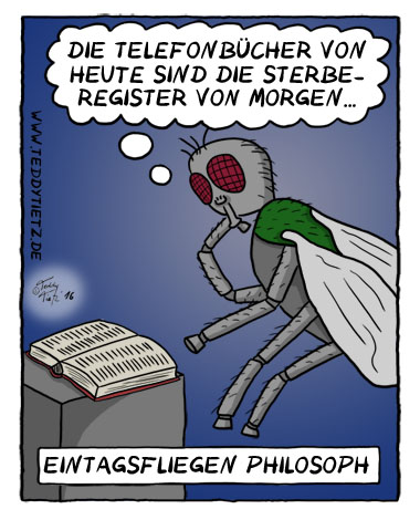 Teddy Tietz Cartoon der Kalenderwoche 10 - Eintagsfliegenphilosoph