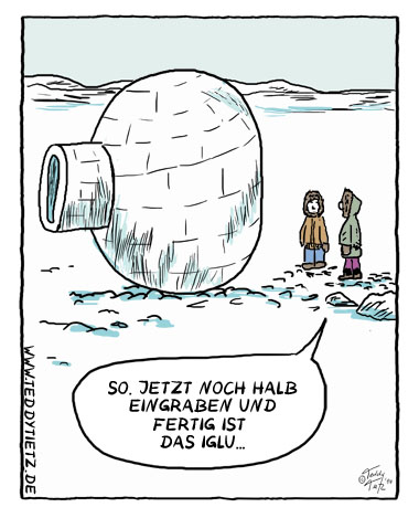 Teddy Tietz Cartoon der Kalenderwoche 48 - Iglubau auf pragmatische Art