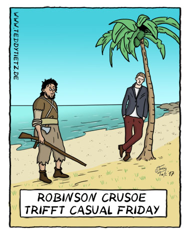 Teddy Tietz Cartoon der Kalenderwoche 16 - Robinson Crusoe trifft Casual Friday