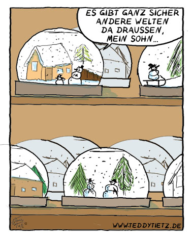 Teddy Tietz Cartoon der Kalenderwoche 6 - Andere Welten für Bewohner von Schneekugeln