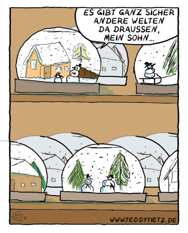 Teddy Tietz Cartoon der Kalenderwoche 6 - Andere Welten für Bewohner von Schneekugeln