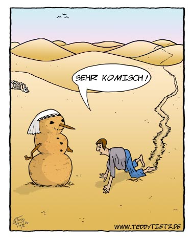 Teddy Tietz Cartoon der Kalenderwoche 2 - Spaßvögel haben in Wüste einen Schneemann aus Sand gebaut