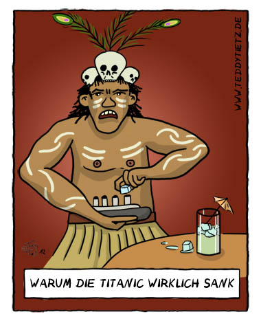 Teddy Tietz Cartoon der Kalenderwoche 21 - Warum die Titanic wirklich sank