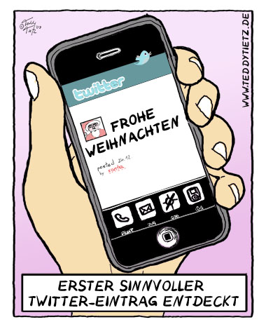 Teddy Tietz Cartoon der Kalenderwoche 52 - Erster sinnvoller Twitter-Eintrag entdeckt