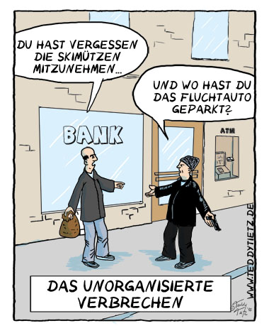 Teddy Tietz Cartoon der Kalenderwoche 14 - Unorganisiertes Verbrechen